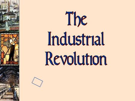 The Industrial Revolution Industrial – Having to do with industry, business or manufacturingIndustrial – Having to do with industry, business or manufacturing.