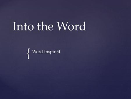 Into the Word Word Inspired.