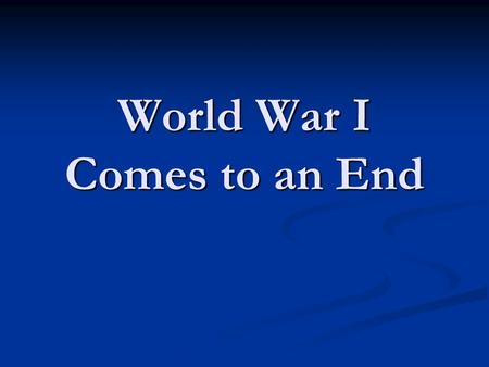 World War I Comes to an End. A Flawed Peace January 1919 January 1919 27 countries 27 countries Treaty of Versailles Treaty of Versailles Lasted 5 months.