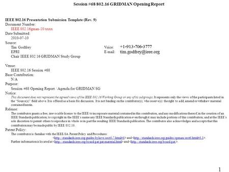 Session #68 802.16 GRIDMAN Opening Report IEEE 802.16 Presentation Submission Template (Rev. 9) Document Number: IEEE 802.16gman-10/xxxx Date Submitted: