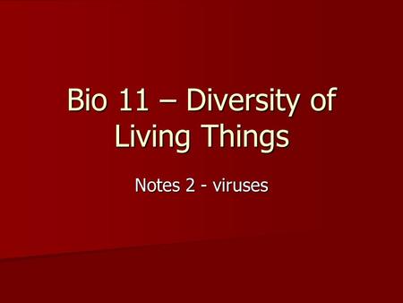 Bio 11 – Diversity of Living Things Notes 2 - viruses.
