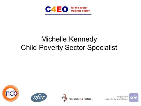 Michelle Kennedy Child Poverty Sector Specialist 1.