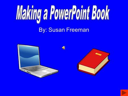 By: Susan Freeman Getting Started 1.Go to Start Programs Microsoft PowerPoint.