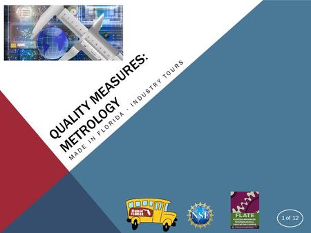 QUALITY MEASURES: METROLOGY MADE IN FLORIDA - INDUSTRY TOURS 1 of 12.