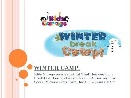 WINTER CAMP: Kids Garage on a Beautiful Tradition conducts brisk Out Door and warm Indoor Activities plus Social Mixer events from Dec 23 rd – January.