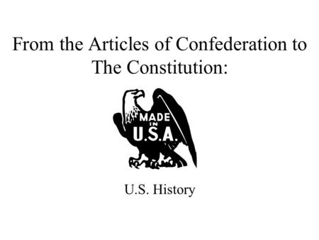 From the Articles of Confederation to The Constitution: U.S. History.