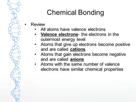 Chemical Bonding Review All atoms have valence electrons