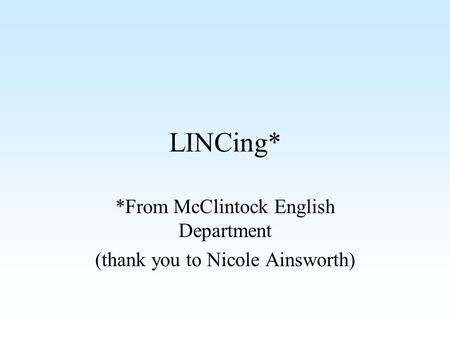 LINCing* *From McClintock English Department (thank you to Nicole Ainsworth)