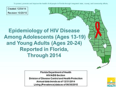 Florida Department of Health HIV/AIDS Section Division of Disease Control and Health Protection Annual data trends as of 12/31/2014 Living (Prevalence)