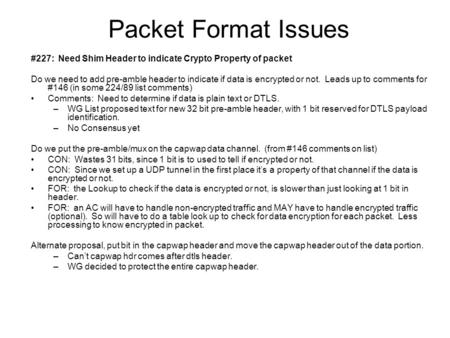 Packet Format Issues #227: Need Shim Header to indicate Crypto Property of packet Do we need to add pre-amble header to indicate if data is encrypted or.