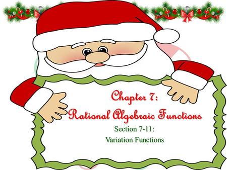 Chapter 7: Rational Algebraic Functions Section 7-11: Variation Functions.