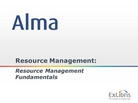 1 Resource Management: Resource Management Fundamentals.