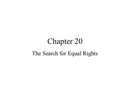 Chapter 20 The Search for Equal Rights. The Civil Rights Movement.