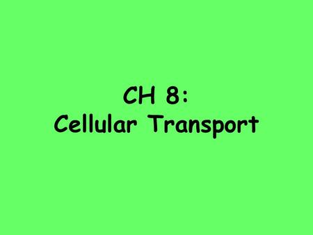 CH 8: Cellular Transport