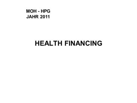 HEALTH FINANCING MOH - HPG JAHR 2011. UPDATE ON POLICIES Eleventh Party Congress -Increase state investment while simultaneously mobilizing social mobilization.