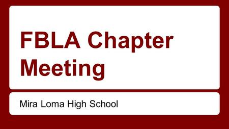 FBLA Chapter Meeting Mira Loma High School. INFORMATION Take notes or pictures!