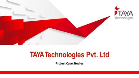 TAYA Technologies Pvt. Ltd Project Case Studies. Mobile Application &Web Application ‐ Case Study 1 Client Description Client is a Retail company, based.