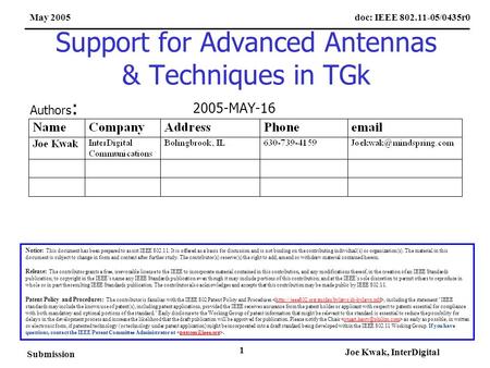 Doc: IEEE 802.11-05/0435r0May 2005 Submission Joe Kwak, InterDigital 1 Support for Advanced Antennas & Techniques in TGk Notice: This document has been.