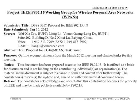 IEEE 802.15-12-0584-02-004N Submission L. Li, Vinno; W. X. Zou, BUPT; G. L. Du, BUPTSlide 1 Project: IEEE P802.15 Working Group for Wireless Personal Area.
