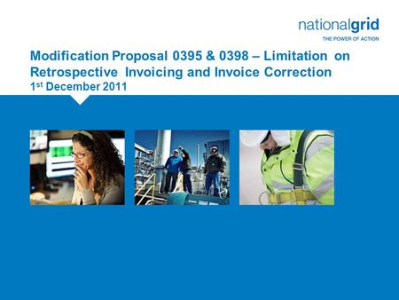 Modification Proposal 0395 & 0398 – Limitation on Retrospective Invoicing and Invoice Correction 1 st December 2011.