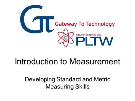 Introduction to Measurement Developing Standard and Metric Measuring Skills.