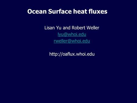 Ocean Surface heat fluxes Lisan Yu and Robert Weller