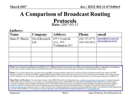 Doc.: IEEE 802.11-07/0406r0 Submission March 2007 James P. Hauser, Naval Research LabSlide 1 A Comparison of Broadcast Routing Protocols Notice: This document.
