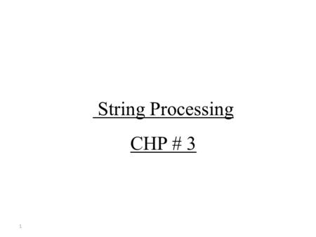 1 String Processing CHP # 3. 2 Introduction Computer are frequently used for data processing, here we discuss primary application of computer today is.