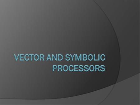 Vector and symbolic processors