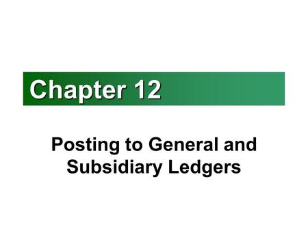 Posting to General and Subsidiary Ledgers