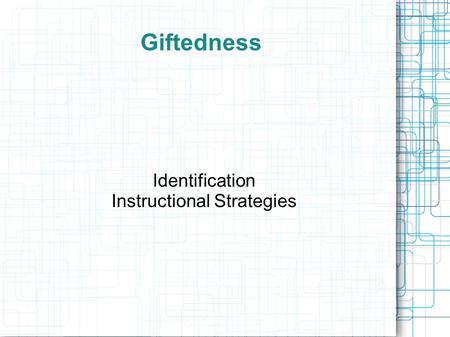 Giftedness Identification Instructional Strategies.