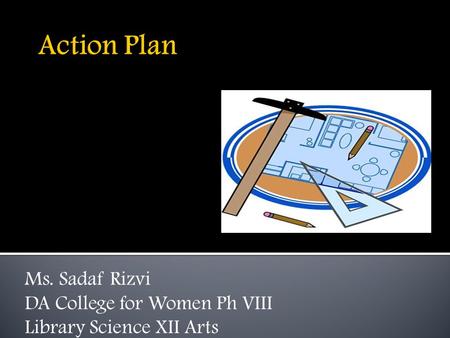 Ms. Sadaf Rizvi DA College for Women Ph VIII Library Science XII Arts.