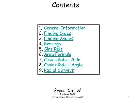 1 Contents 1.General InformationGeneral Information 2.Finding SidesFinding Sides 3.Finding AnglesFinding Angles 4.BearingsBearings 5.Sine RuleSine Rule.