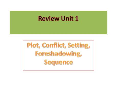 Plot, Conflict, Setting, Foreshadowing, Sequence
