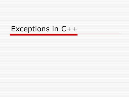 Exceptions in C++. Exceptions  Exceptions provide a way to handle the errors generated by our programs by transferring control to functions called handlers.
