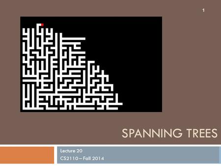 SPANNING TREES Lecture 20 CS2110 – Fall 2014 1. Spanning Trees  Definitions  Minimum spanning trees  3 greedy algorithms (incl. Kruskal’s & Prim’s)