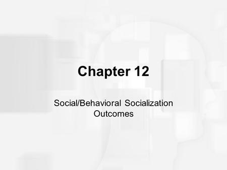 Social/Behavioral Socialization Outcomes