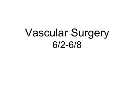 Vascular Surgery 6/2-6/8. DatePatientAtt/ResDxProcedure 6/4Albuquerque/CarterLeft fem/pop thrombosisthrombectomy Albuquerque/Carter LLE ischemia, thrombosis.