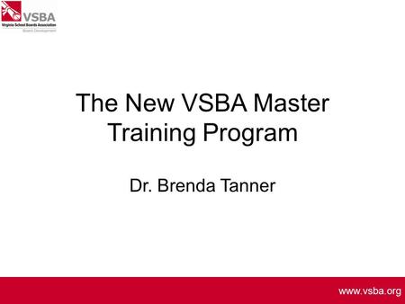 VSBA 5K Walk/Run www.vsba.org The New VSBA Master Training Program Dr. Brenda Tanner.