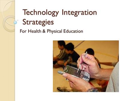 Technology Integration Strategies For Health & Physical Education.