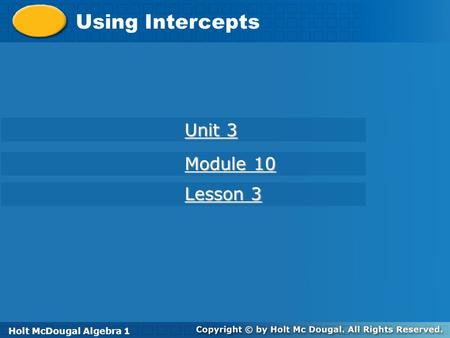 Using Intercepts Unit 3 Module 10 Lesson 3 Holt Algebra 1