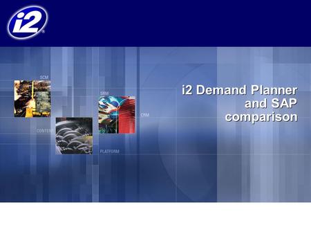 I2 Demand Planner and SAP comparison. APO 3.0 Demand Planning Functionalities SAP APO Demand Planner Weaknesses No forecast dis-aggregation techniques.