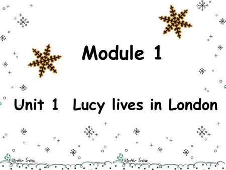 Unit 1 Lucy lives in London Module 1 Big Ben London Bridge.
