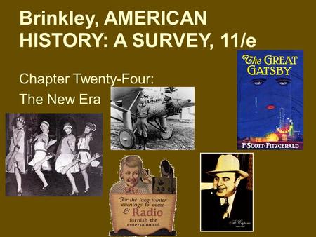 Brinkley, AMERICAN HISTORY: A SURVEY, 11/e Chapter Twenty-Four: The New Era.