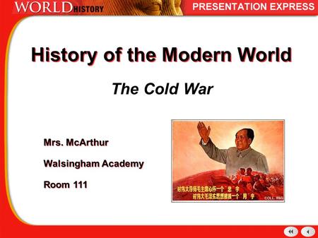 History of the Modern World The Cold War Mrs. McArthur Walsingham Academy Room 111 Mrs. McArthur Walsingham Academy Room 111.