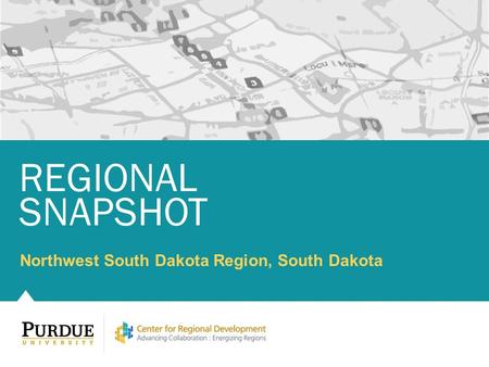 Northwest South Dakota Region, South Dakota REGIONAL SNAPSHOT.