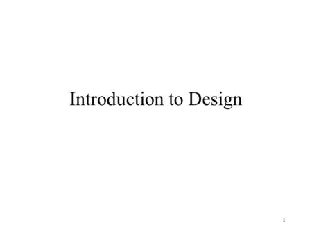 1 Introduction to Design. 2 Outline Basics of design Design approaches.