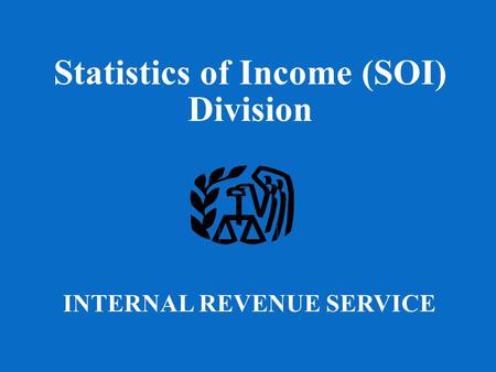INTERNAL REVENUE SERVICE Statistics of Income (SOI) Division.