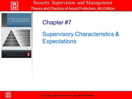 1 Book Cover Here Copyright © 2015, Elsevier Inc. All rights Reserved Chapter #7 Supervisory Characteristics & Expectations Security Supervision and Management.