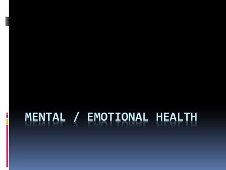 Mental / Emotional Health